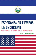 Esperanza En Tiempos De Oscuridad: Experiencia De Un Salvadore-o Americano