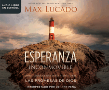 Esperanza Inconmovible (Unshakable Hope): Edificar Nuestras Vidas Sobre Las Promesas de Dios (Building Our Lives on the Promises of God)