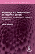 Espionage and Subversion in an Industrial Society: An Examination and Philosophy of Defence for Management