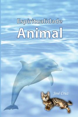 Espiritualidade Animal - Cruz, Jose