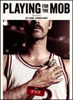 ESPN Films 30 for 30: Playing for the Mob - Cayman Grant; Joe Lavine