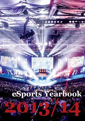 eSports Yearbook 2013/14 - Scholz, Tobias M (Editor), and Hiltscher, Julia (Editor)