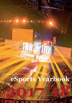 eSports Yearbook 2017/18 - Scholz, Tobias M (Editor), and Hiltscher, Julia (Editor)