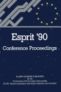 Esprit '90: Proceedings of the Annual Esprit Conference Brussels, November 12-15, 1990