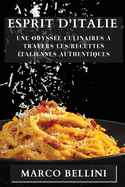 Esprit d'Italie: Une Odyss?e Culinaires ? Travers les Recettes Italiennes Authentiques