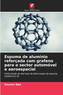 Espuma de alum?nio refor?ada com grafeno para o sector autom?vel e aeroespacial