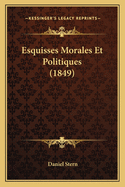 Esquisses Morales Et Politiques (1849)