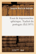 Essai de Trigonomtrie Sphrique. Traduit Du Portugais