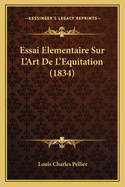 Essai Elementaire Sur L'Art De L'Equitation (1834)