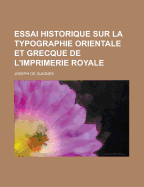 Essai Historique Sur La Typographie Orientale Et Grecque de L'Imprimerie Royale