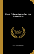 Essai philosophique sur les probabilit?s