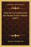 Essai Sur La Construction Des Routes Et Des Voitures (1827)