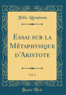 Essai Sur La Mtaphysique d'Aristote, Vol. 2 (Classic Reprint)