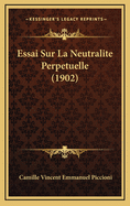 Essai Sur La Neutralite Perpetuelle (1902)