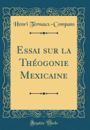 Essai Sur La Thogonie Mexicaine (Classic Reprint)