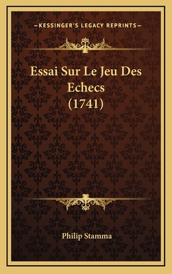 Essai Sur Le Jeu Des Echecs (1741) - Stamma, Philip