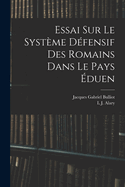 Essai Sur Le Systeme Defensif Des Romains Dans Le Pays Eduen