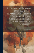 Essai Sur Les Erreurs Populaires Ou Examen de Plusieurs Opinions Re?ues Comme Vraies, Qui Sont Fausses Ou Douteuses