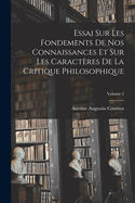 Essai Sur Les Fondements De Nos Connaissances Et Sur Les Caractres De La Critique Philosophique; Volume 2