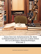 Essai Sur Les Fondements de Nos Connaissances Et Sur Les Caracteres de La Critique Philosophique, Volume 2