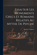 Essai Sur Les Monuments Grecs et Romains Relatifs au Mythe de Psych