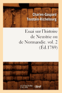 Essai Sur l'Histoire de Neustrie Ou de Normandie. Vol. 2 (?d.1789)