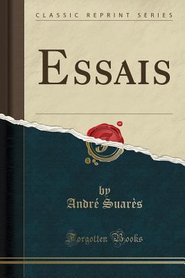 Essais (Classic Reprint) - Suares, Andre