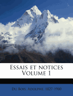 Essais Et Notices Volume 1