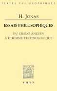 Essais Philosophiques: Du Credo Ancien A L'Homme Technologique - Jonas, Hans, and Bazin, Damien (Translated by), and Berges, Sandrine (Translated by)