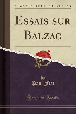 Essais Sur Balzac (Classic Reprint) - Flat, Paul