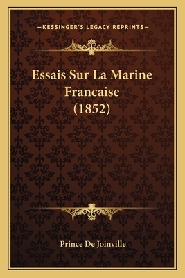 Essais Sur La Marine Francaise (1852) - De Joinville, Prince