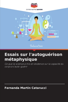 Essais sur l'autogu?rison m?taphysique - Martin Catarucci, Fernanda