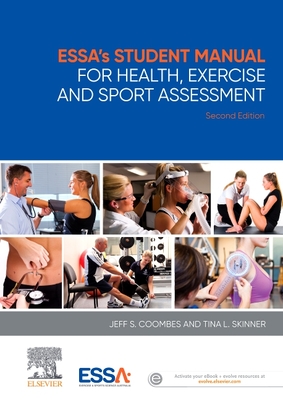 ESSA's Student Manual for Health, Exercise and Sport Assessment - Coombes, Jeff S., MEd, PhD, FACSM, and Skinner, Tina, PhD