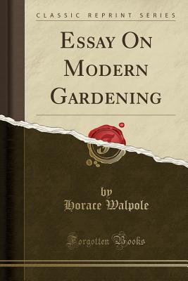 Essay on Modern Gardening (Classic Reprint) - Walpole, Horace