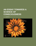 Essay Towards a Science of Consciousness