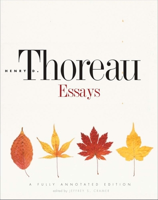 Essays: A Fully Annotated Edition - Thoreau, Henry David, and Cramer, Jeffrey S (Editor)