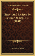 Essays and Reviews by Edwin P. Whipple V1 (1851)