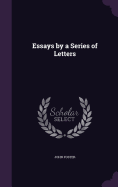 Essays by a Series of Letters
