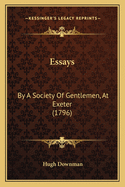 Essays: By a Society of Gentlemen, at Exeter (1796)