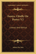 Essays, Chiefly On Poetry V2: Literary And Ethical