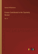 Essays Contributed to the 'Quarterly Review': Vol. II