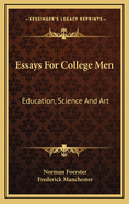 Essays for College Men; Education, Science, and Art