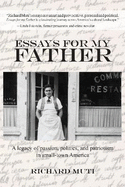 Essays for My Father: A Legacy of Passion, Politics, and Patriotism in Small-Town America.