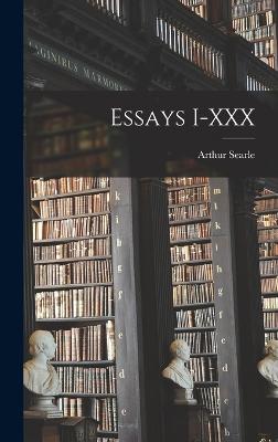 Essays I-XXX - Searle, Arthur