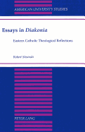 Essays in Diakonia?: Eastern Catholic Theological Reflections