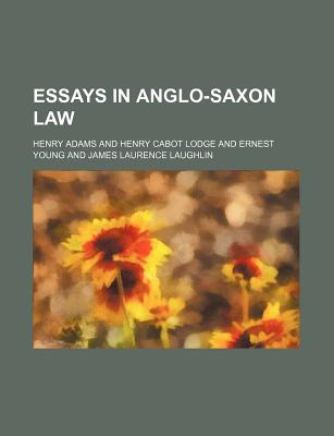 Essays in Anglo-Saxon Law - Adams, Henry