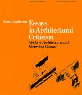 Essays in Architectural Criticism: Modern Architecture and Historical Change