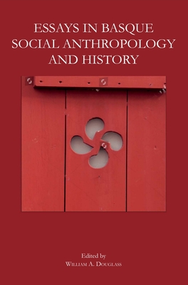 Essays in Basque Social Anthropology and History - Douglass, William A (Editor)