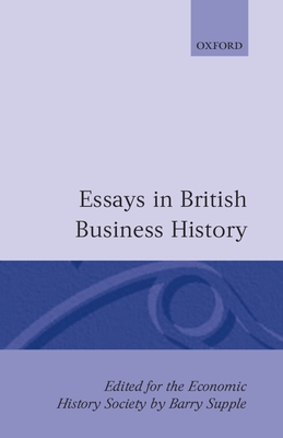 Essays in British Business History - Supple, Barry (Editor)