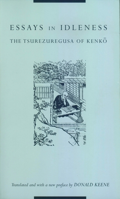 Essays in Idleness: The Tsurezuregusa of Kenk - Keene, Donald, Professor (Translated by)